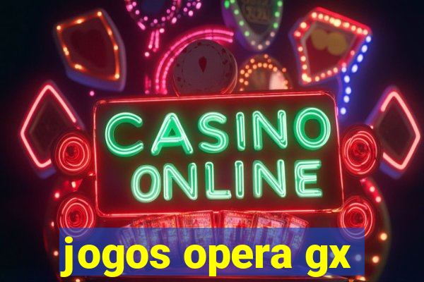 jogos opera gx